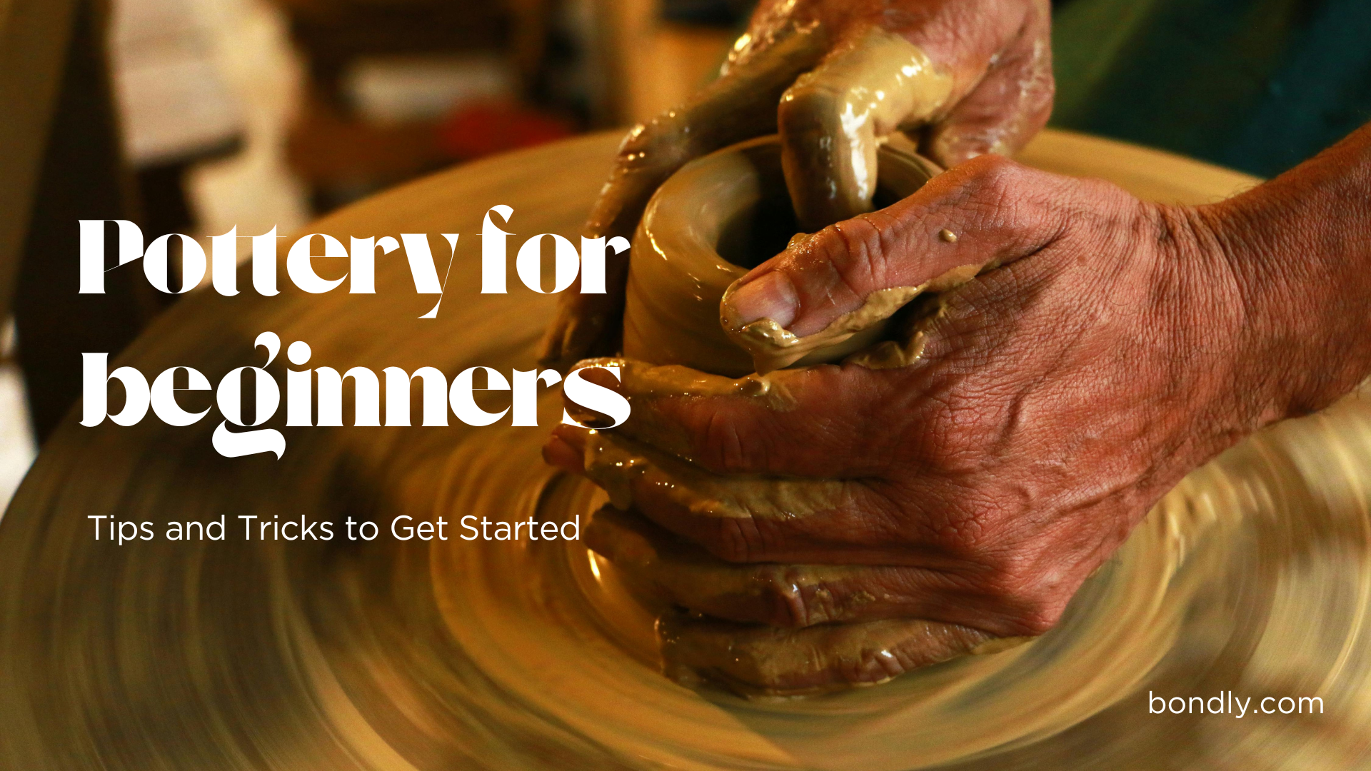 Pottery for Beginners Tips and Tricks to Get Started